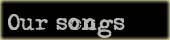 Our songs